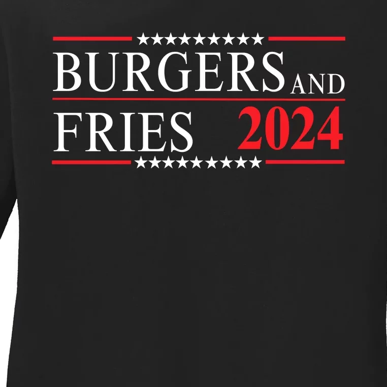 Burgers & Fries 2024 Food Lover Foodie Political Election Funny Burger Lover Ladies Long Sleeve Shirt