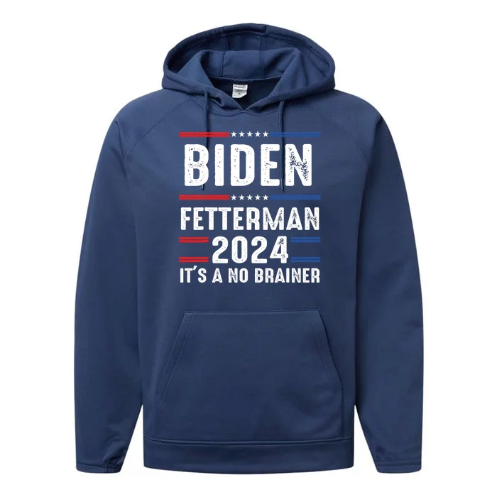 Biden Fetterman 2024 Its A No Brainer Performance Fleece Hoodie