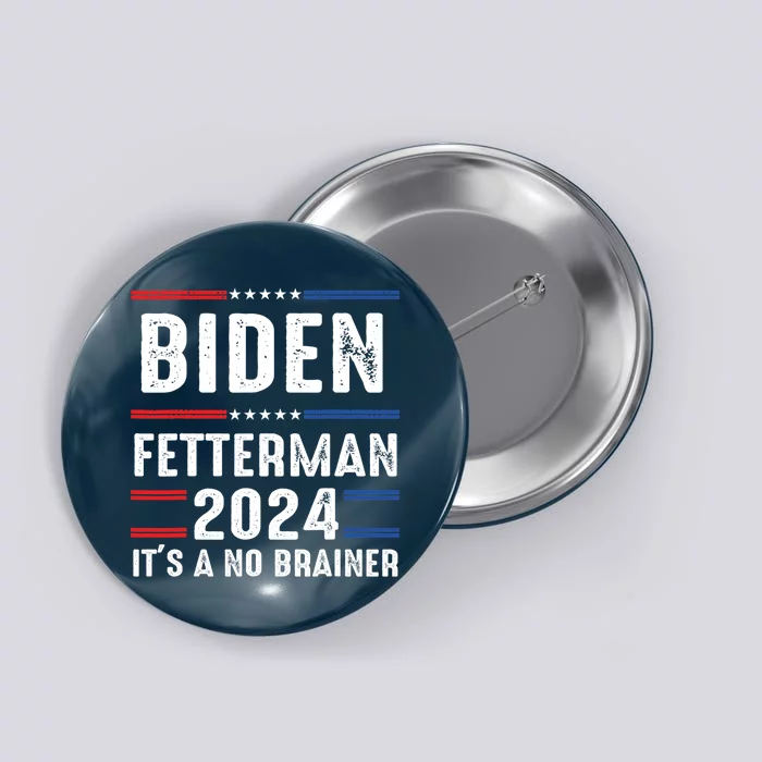 Biden Fetterman 2024 Its A No Brainer Button