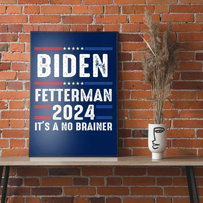 Biden Fetterman 2024 Its A No Brainer Poster