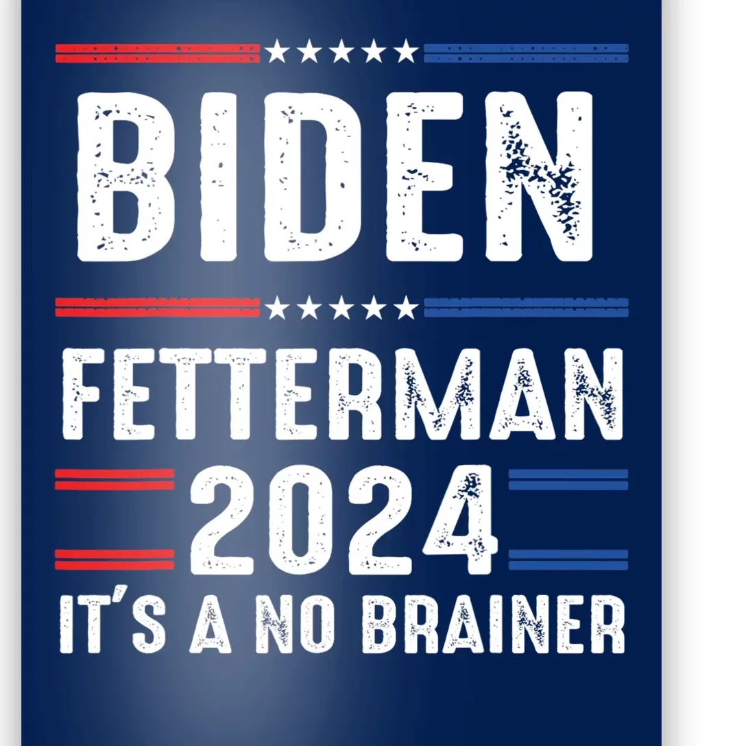 Biden Fetterman 2024 Its A No Brainer Poster