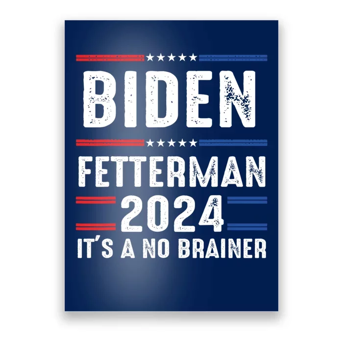 Biden Fetterman 2024 Its A No Brainer Poster