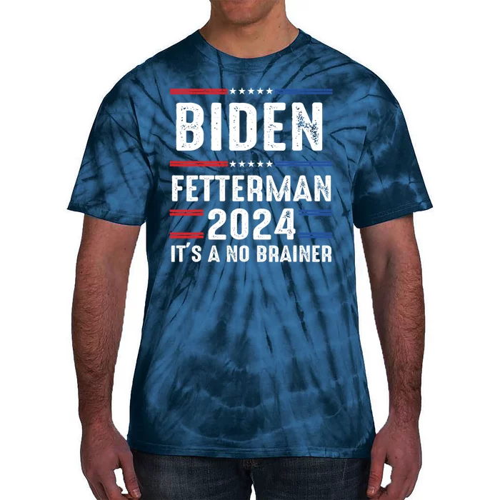 Biden Fetterman 2024 Its A No Brainer Tie-Dye T-Shirt