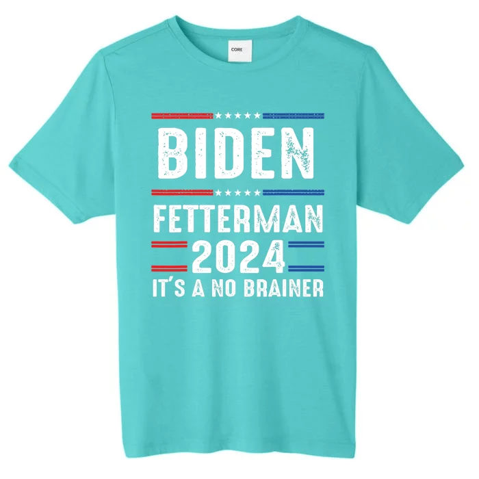 Biden Fetterman 2024 Its A No Brainer ChromaSoft Performance T-Shirt