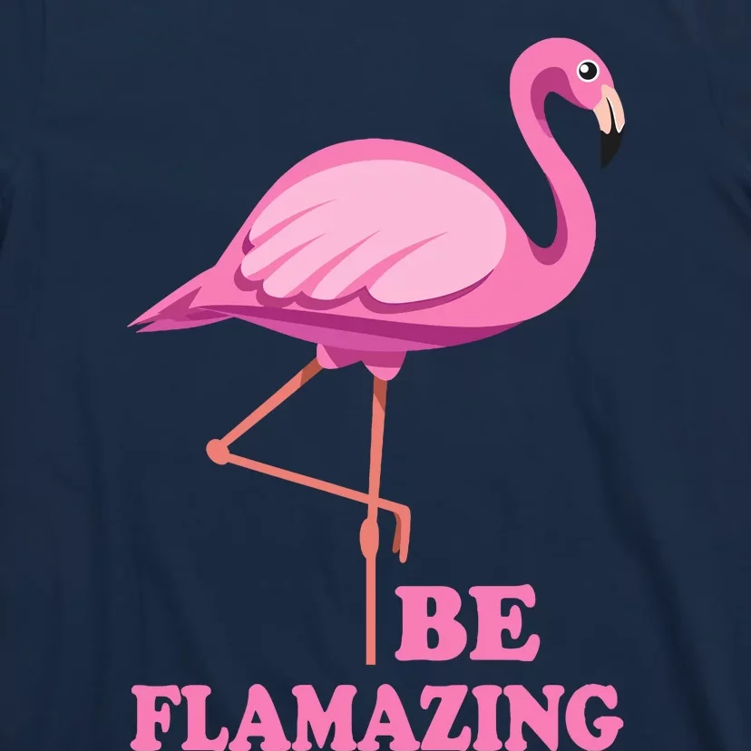 Be Flamazing Amazing Flamingo Design For Wo And Girl T-Shirt