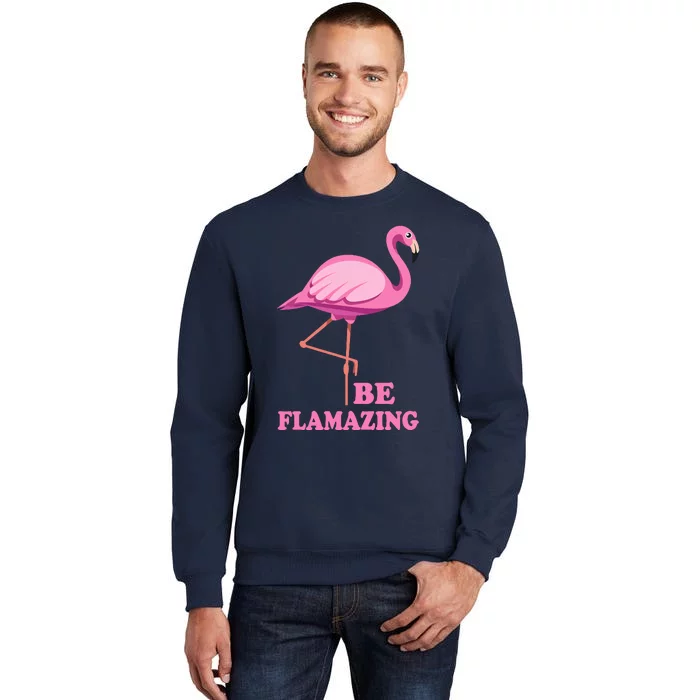 Be Flamazing Amazing Flamingo Design For Wo And Girl Tall Sweatshirt