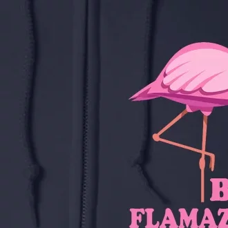 Be Flamazing Amazing Flamingo Design For Wo And Girl Full Zip Hoodie