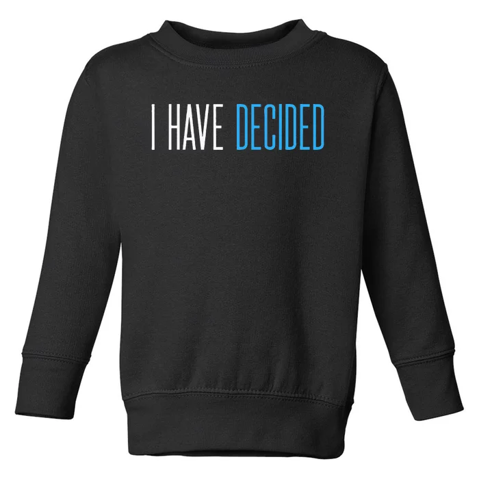 Baptism For Adults Women Men I Have Decided Toddler Sweatshirt