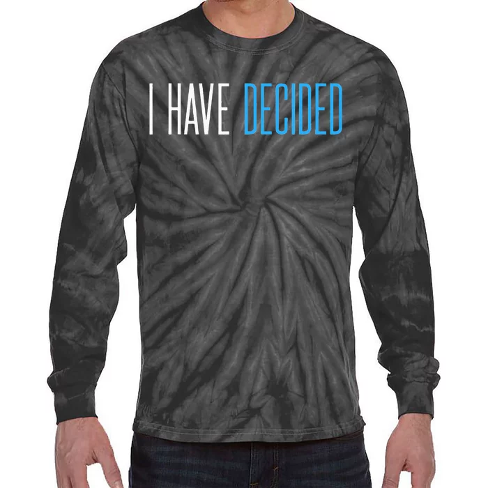 Baptism For Adults Women Men I Have Decided Tie-Dye Long Sleeve Shirt