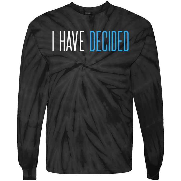 Baptism For Adults Women Men I Have Decided Tie-Dye Long Sleeve Shirt