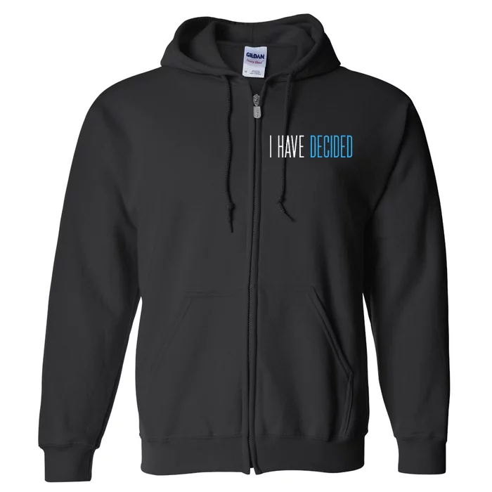 Baptism For Adults Women Men I Have Decided Full Zip Hoodie