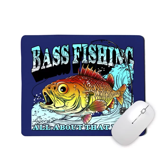 Bass Fishing All About That Bass Mousepad