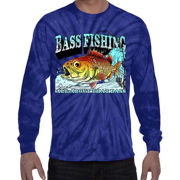 Bass Fishing All About That Bass Tie-Dye Long Sleeve Shirt