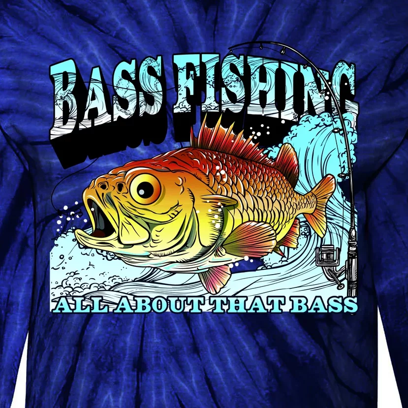 Bass Fishing All About That Bass Tie-Dye Long Sleeve Shirt