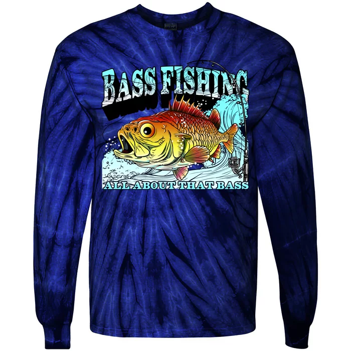 Bass Fishing All About That Bass Tie-Dye Long Sleeve Shirt