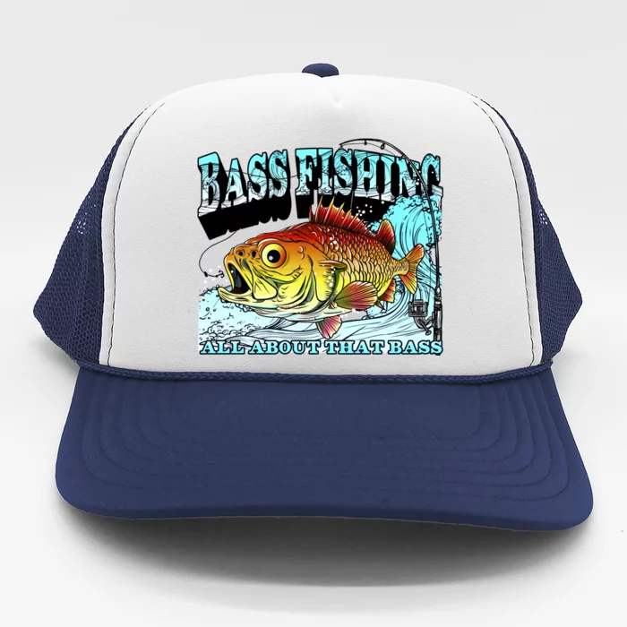 Bass Fishing All About That Bass Trucker Hat