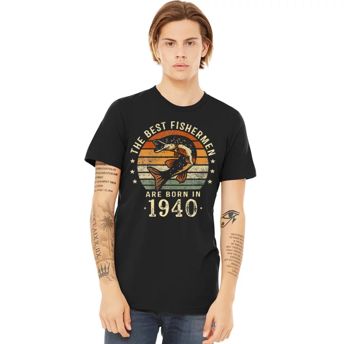 Best Fishermen Are Born In 1940 83rd Birthday Fishing Gifts Premium T-Shirt