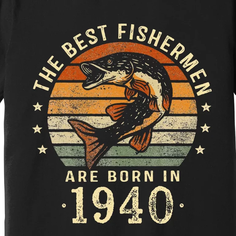 Best Fishermen Are Born In 1940 83rd Birthday Fishing Gifts Premium T-Shirt