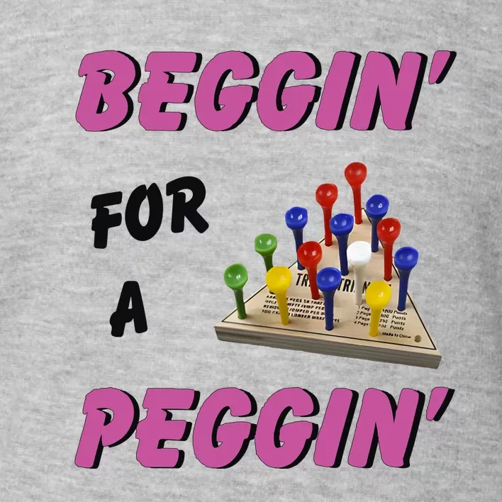 Beggin’ For A Peggin Toddler Sweatshirt