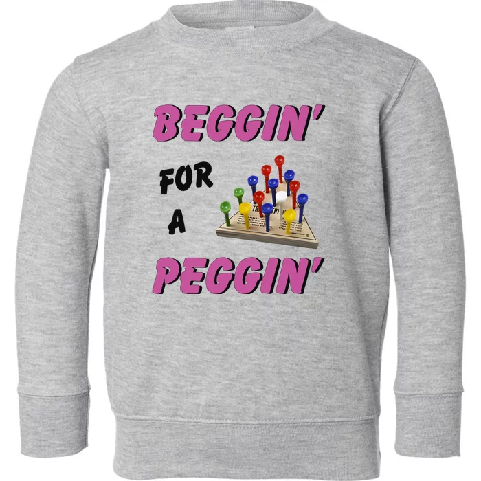 Beggin’ For A Peggin Toddler Sweatshirt