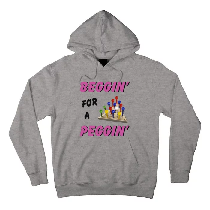 Beggin’ For A Peggin Tall Hoodie