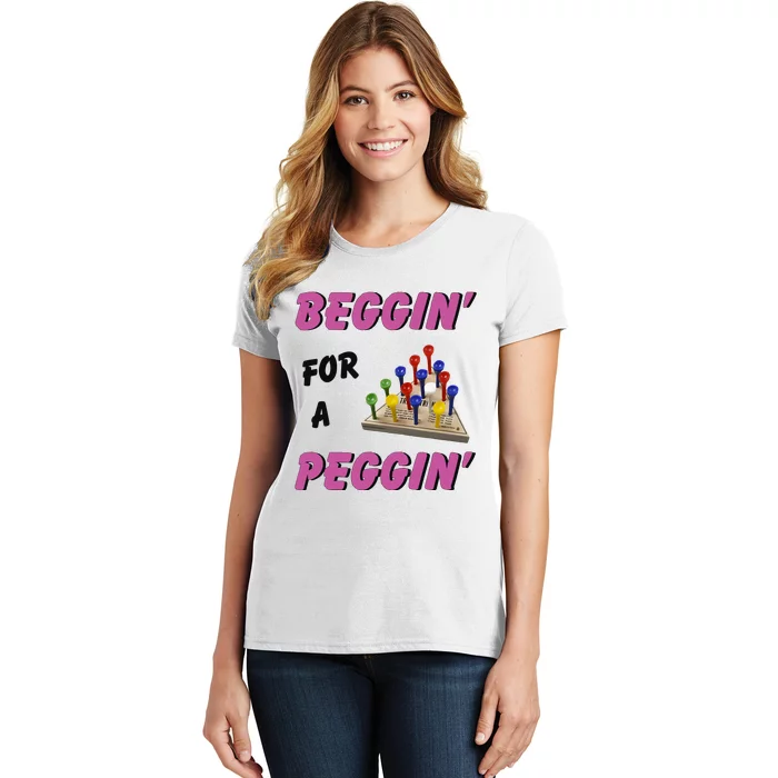 Beggin’ For A Peggin Women's T-Shirt