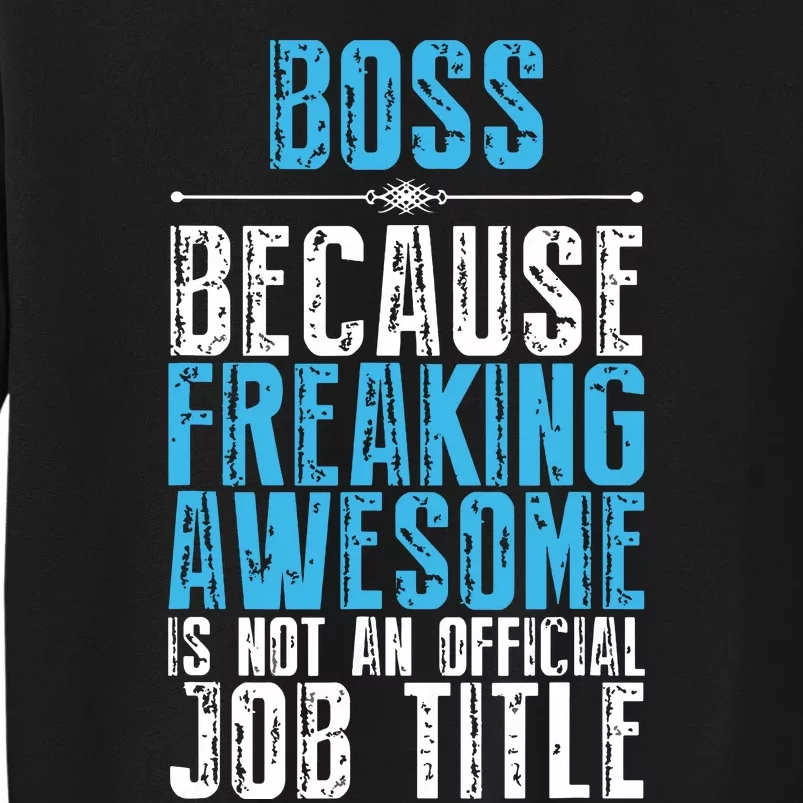 Boss Freaking Awesome Job Title Funny Boss Day Quote Tall Sweatshirt