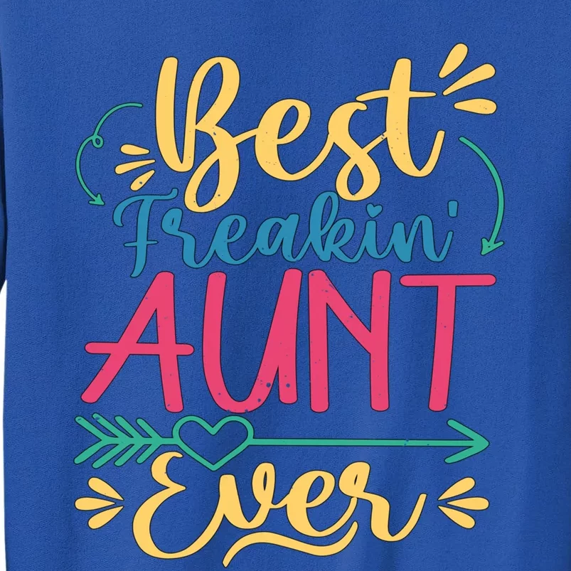 Best Freaking Aunt Ever For Auntie Gift Tall Sweatshirt