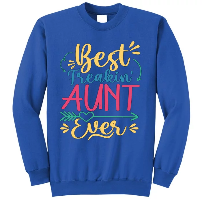 Best Freaking Aunt Ever For Auntie Gift Tall Sweatshirt