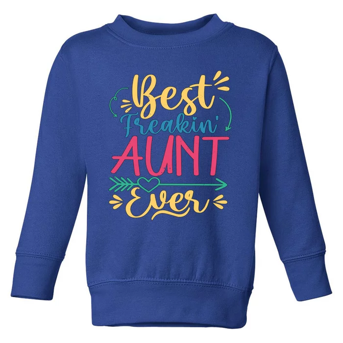 Best Freaking Aunt Ever For Auntie Gift Toddler Sweatshirt