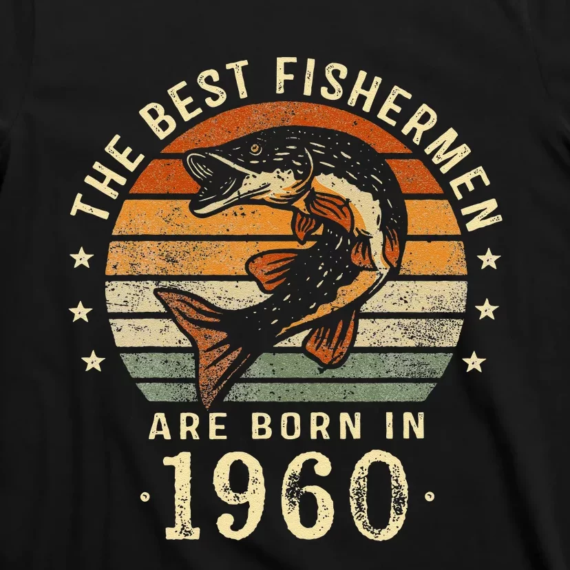 Best Fishermen Are Born In 1960 63rd Birthday Fishing Gifts T-Shirt