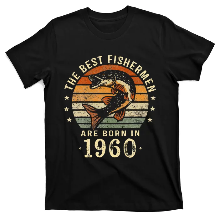 Best Fishermen Are Born In 1960 63rd Birthday Fishing Gifts T-Shirt