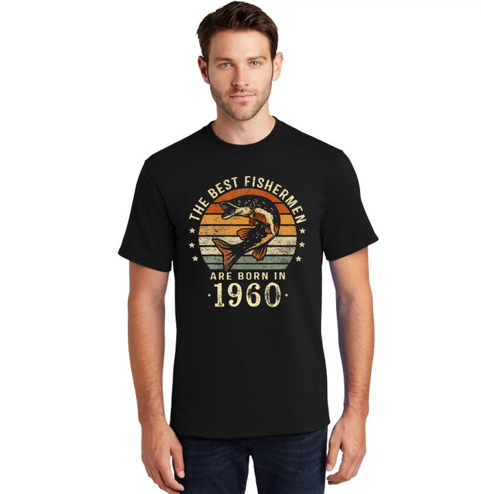 Best Fishermen Are Born In 1960 63rd Birthday Fishing Gifts Tall T-Shirt