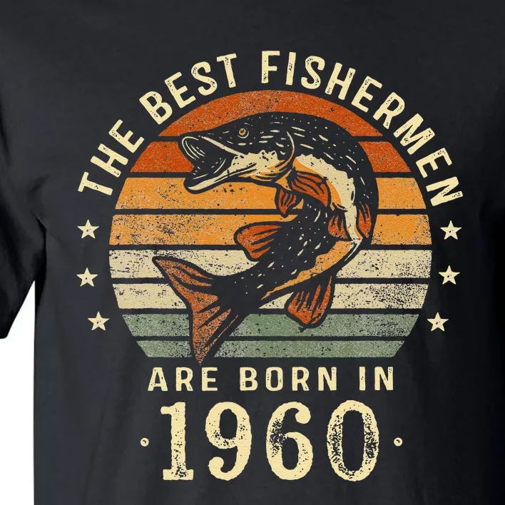 Best Fishermen Are Born In 1960 63rd Birthday Fishing Gifts Tall T-Shirt