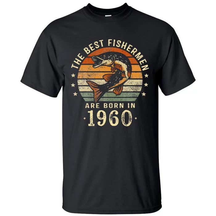 Best Fishermen Are Born In 1960 63rd Birthday Fishing Gifts Tall T-Shirt