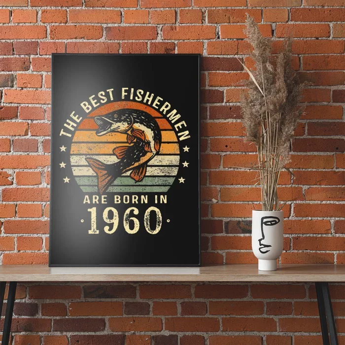 Best Fishermen Are Born In 1960 63rd Birthday Fishing Gifts Poster