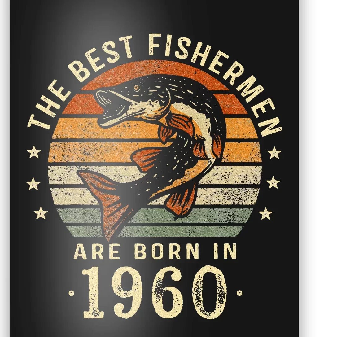 Best Fishermen Are Born In 1960 63rd Birthday Fishing Gifts Poster