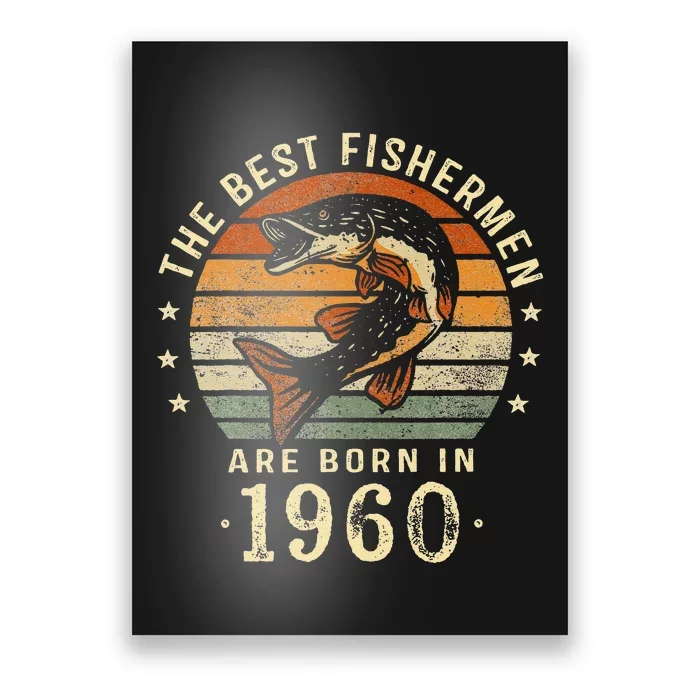 Best Fishermen Are Born In 1960 63rd Birthday Fishing Gifts Poster