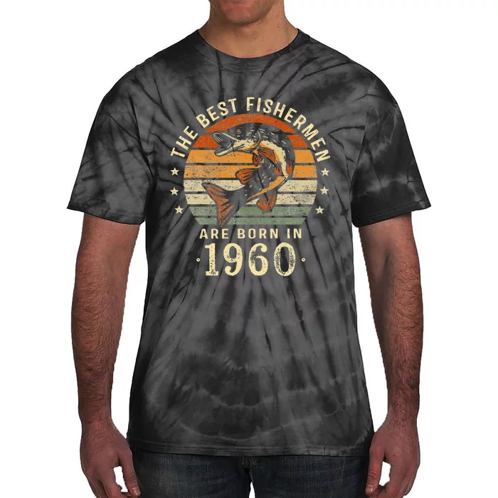 Best Fishermen Are Born In 1960 63rd Birthday Fishing Gifts Tie-Dye T-Shirt