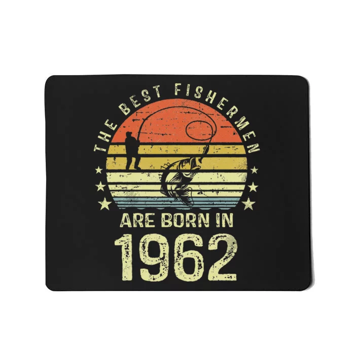 Best Fishermen Are Born In 1962 59th Birthday Fishing Gift Mousepad