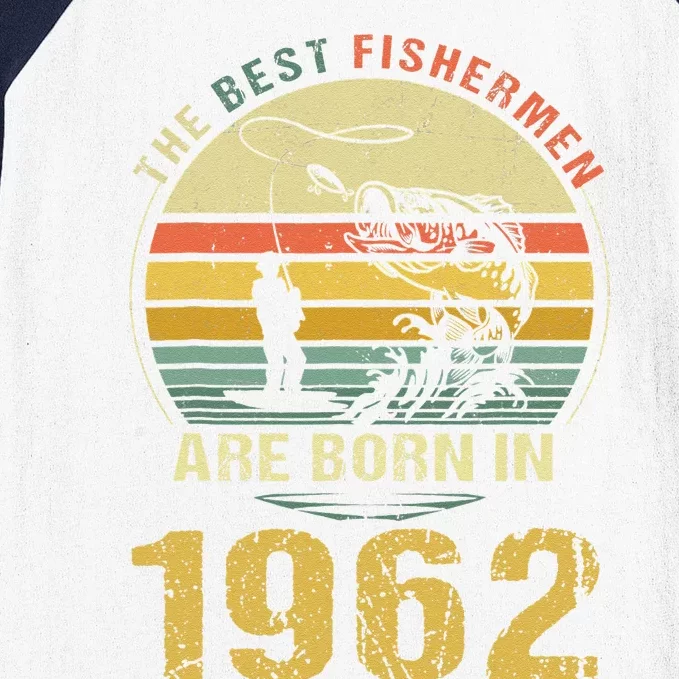 Best Fishermen Are Born In 1962 60th Birthday Fishing Gift Gift Baseball Sleeve Shirt