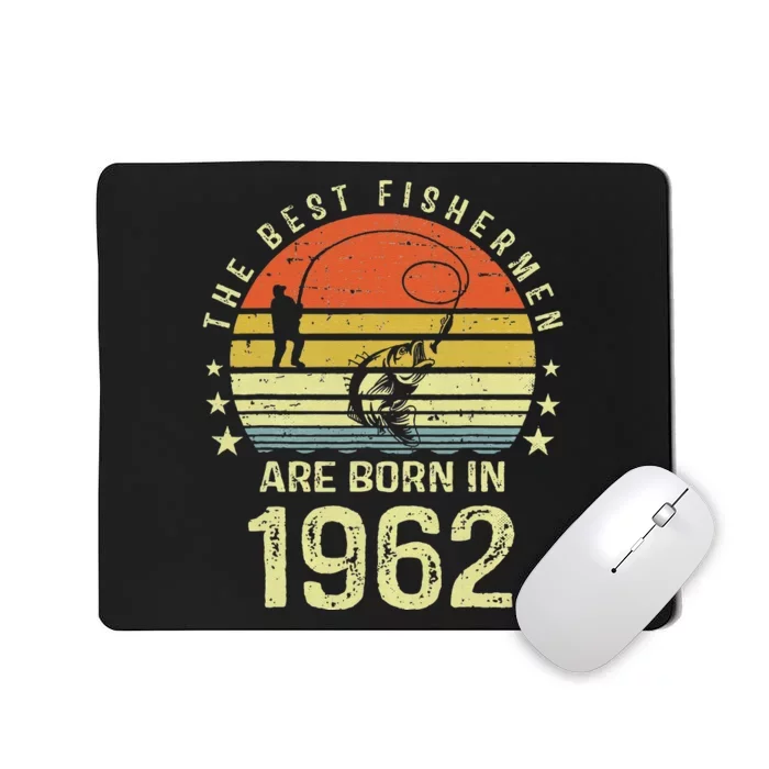 Best Fishermen Are Born In 1962 60th Birthday Fishing Gift Mousepad