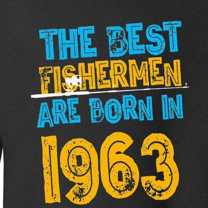 Best Fishermen Are Born In 1963 58th Birthday Fishing Retro Toddler Sweatshirt