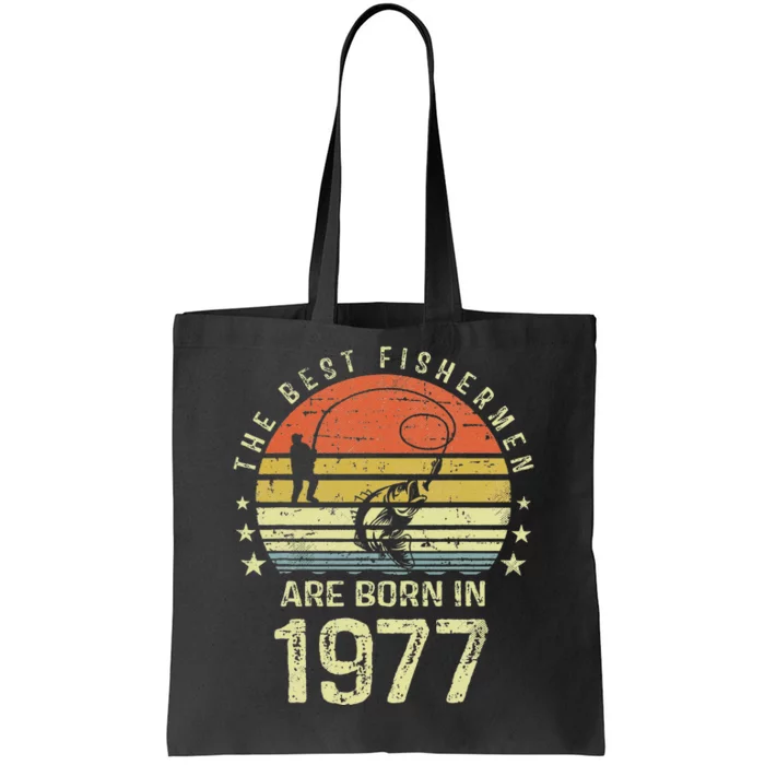 Best Fishermen Are Born In 1977 44th Birthday Fishing Gift Tote Bag