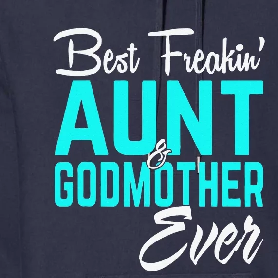 Best Freakin Aunt And Godmother Ever Gifts Funny Premium Hoodie