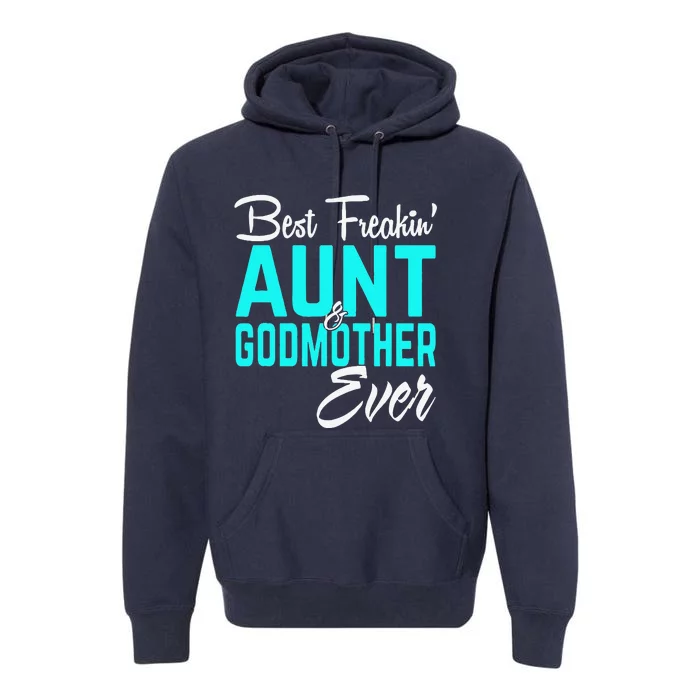 Best Freakin Aunt And Godmother Ever Gifts Funny Premium Hoodie