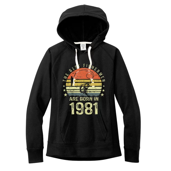 Best Fishermen Are Born In 1981 40th Birthday Fishing Gift Women's Fleece Hoodie