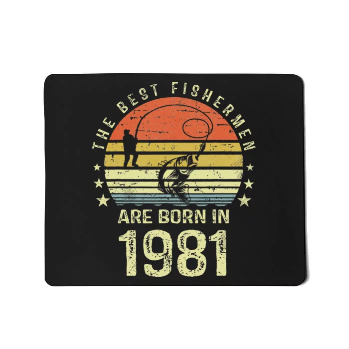 Best Fishermen Are Born In 1981 40th Birthday Fishing Gift Mousepad