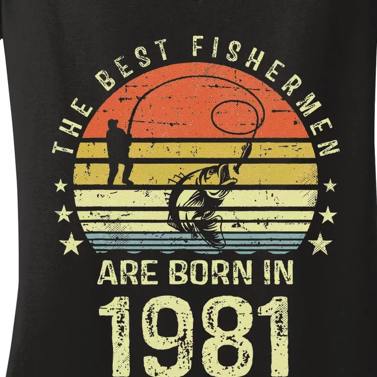 Best Fishermen Are Born In 1981 40th Birthday Fishing Gift Women's V-Neck T-Shirt