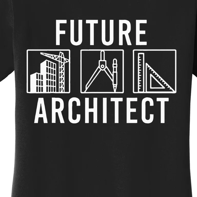 Best Future Architect Art Architecture Lover Women's T-Shirt